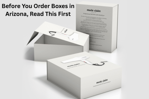 Before You Order Boxes in Arizona, Read This First Custom Boxes