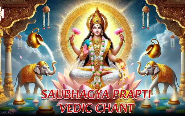 Saubhagya Praapti Vedic Chant Saubhagya Praapti Vedic Chant